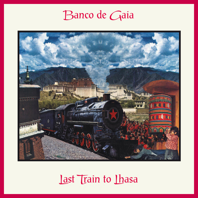 Banco de Gaia — Last train to Lhasa. Story behind the album