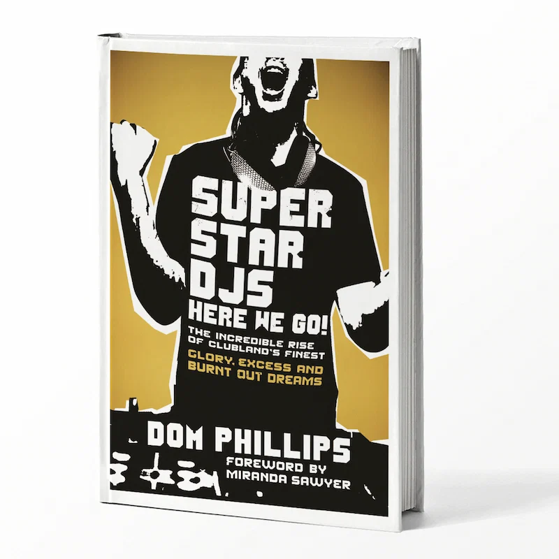 Book: Superstar DJs Here We Go. Glory, excess and burnt out dreams